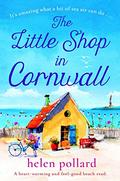The Little Shop in Cornwall: A heartwarming and feel good beach read by Helen Pollard