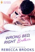 Wrong Bed, Right Brother (Accidental Love #4) by Rebecca Brooks