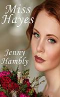 MISS HAYES: A Regency Romance by Jenny Hambly