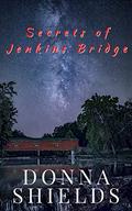 Secrets of Jenkins Bridge by Donna Shields