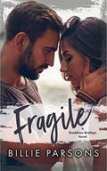 Fragile: A Bradshaw Brothers Novel Book 1 (Bradshaw Brothers #1) by Billie Parsons