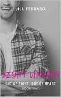 Out of Sight, Out of Heart: A Marriage Reality Show Short Read (Sight Unseen #2) by Jill Ferraro