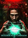 Do You Believe In Magic...? (Magic #2) by Heather Mar-Gerrison