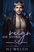 Reign or Shine by H.J. Welch