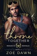 Throne Together (Rosavia Royals #3) by Zoe Dawn