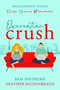 Quarantine Crush by Bam Shepherd