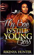My Bae Is Still A Young Boss by Rikenya Hunter