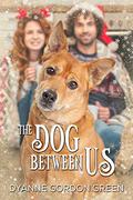 The Dog Between Us by Dyanne Gordon Green
