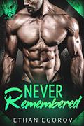 Never Remembered: A Steel Saviors MC Romance (The Salvatores #3) by Ethan Egorov