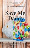 Save Me, Daddy (Rainbow Room #1) by M. Elton