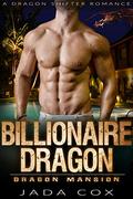 Billionaire Dragon: A Dragon Shifter Romance by Jada Cox