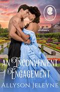 An Inconvenient Engagement (Staunton Sisters #3) by Allyson Jeleyne