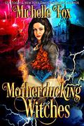 Motherducking Witches (Bad Magic Bounty Hunter #3) by Michelle Fox