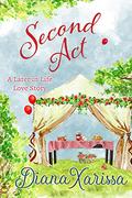 Second Act (A Later in Life Love Story #2) by Diana Xarissa