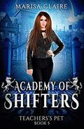 Teacher's Pet (Academy of Shifters #5) by Marisa Claire