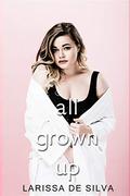 All Grown Up by Larissa de Silva