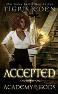 Accepted : Orientation (Academy of the Gods #1) by Tigris Eden