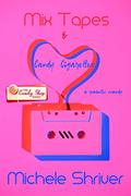 Mix Tapes & Candy Cigarettes (The Candy Shop #21) by Michele Shriver