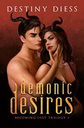 Demonic Desire (Becoming Lust #2) by Destiny Diess