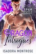 Dragon Intrigues (SPAR: Rescue & Romance #1) by Isadora Montrose