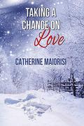 Taking a Chance on Love by Catherine Maiorisi