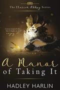 A Manor of Taking It (The Clarion Abbey #2) by Hadley Harlin