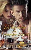 Whiskey and Orange Slices: A Candy Shop Series Novella by Michelle Edwards