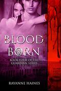 Blood Born (The Guardians #4) by Rayanne Haines