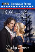 A British Heiress in America (Revolutionary Women #1) by Becky Lower