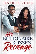 Her Billionaire Bosses Revenge (BWWM, Geek, Outcast, Billionaire, Blast From The Past Romance) by Jennifer Stone