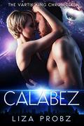 Calabez (The Vartik King Chronicles #4) by Liza Probz