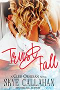 Trust Fall (Club Obsidian #2) by Skye Callahan
