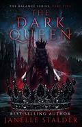 The Dark Queen (The Balance #5) by Janelle Stalder