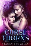 Curse of Thorns (Wicked Fae #2) by Stacey Trombley