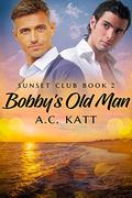 Bobby's Old Man (The Sunset Club #2) by A.C. Katt