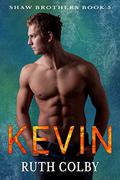 Kevin (Shaw Brothers #5) by Ruth Colby