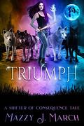 Triumph: A Shifter of Consequence Tale by Mazzy J. March