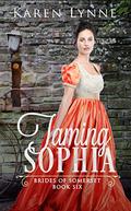 Taming Sophia: A Sweet Regency Romance (Brides of Somerset #6) by Karen Lynne