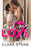 Feel My Love: A Standalone Interconnected Emotional Love Story (Lovelly #5) by Clara Stone