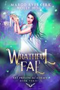 Wrathful Fae (Fae Prison Academy #3) by Holly Hook