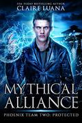 Phoenix Team Two: Protected (Mythical Alliance: Phoenix Team #2) by Claire Luana