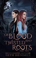Of Blood and Twisted Roots: Part Two (A Rejected Mates #2) by BBB Publishings