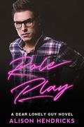 Role Play (Dear Lonely Guy #1) by Alison Hendricks