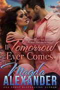 If Tomorrow Ever Comes: Hollywood Meets Small Town Romance by Magda Alexander