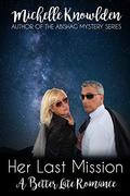 Her Last Mission (A Better Late Romance) by Michelle Knowlden