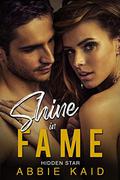 SHINE IN FAME: A Curvy Girl Romance (Hidden Star #4) by Abbie Kaid