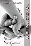 Three's A Crowd: A Studs & Steel Novella (Studs & Steel #9.5) by Heather Mar-Gerrison