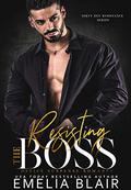 Resisting the Boss: Office Suspense Romance (Dirty Hot Resistance #4) by Emelia Blair