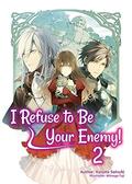 I Refuse to Be Your Enemy! Volume 2 by Mitsuya Fuji