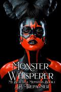 Monster Whisperer by J.B. Trepagnier
